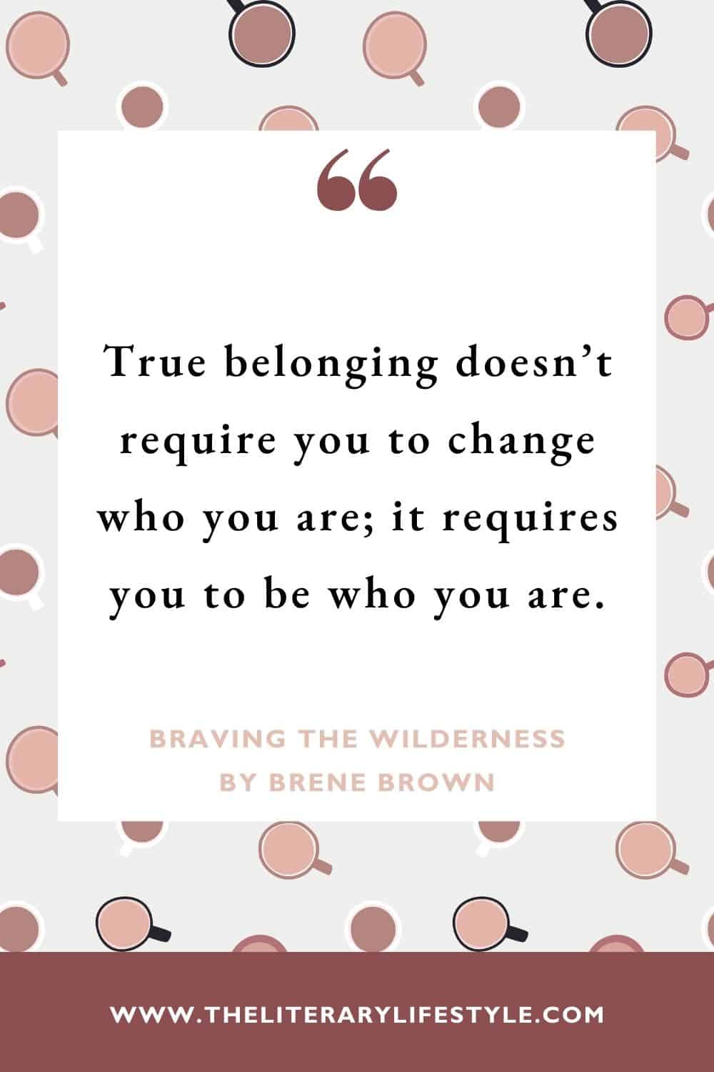 Braving the Wilderness quote by brene brown about true belonging
