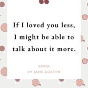 If I loved you less, I might be able to talk about it more.